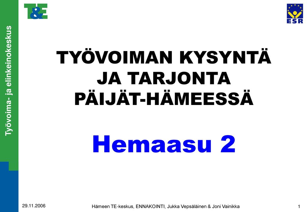 Hämeen TE-keskus, ENNAKOINTI, Jukka Vepsäläinen & Joni Vainikka