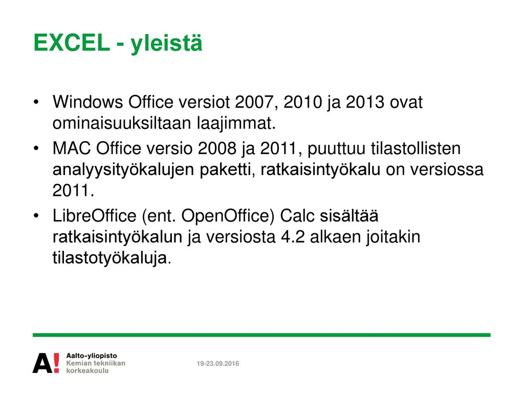 EXCEL - yleistä Windows Office versiot 2007, 2010 ja 2013 ovat ominaisuuksiltaan laajimmat.