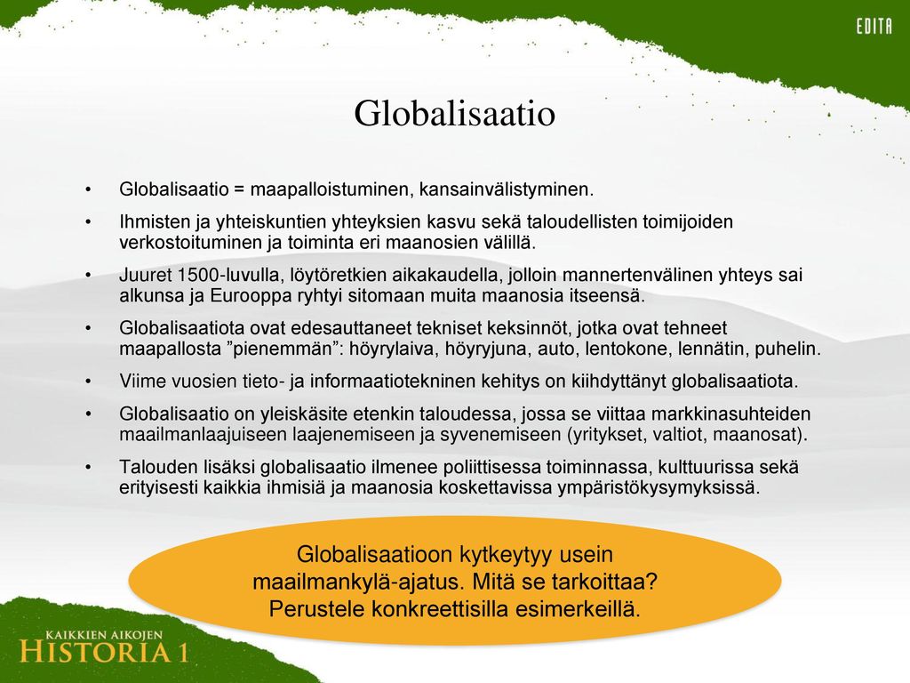 Globalisaatio Globalisaatio = maapalloistuminen, kansainvälistyminen.
