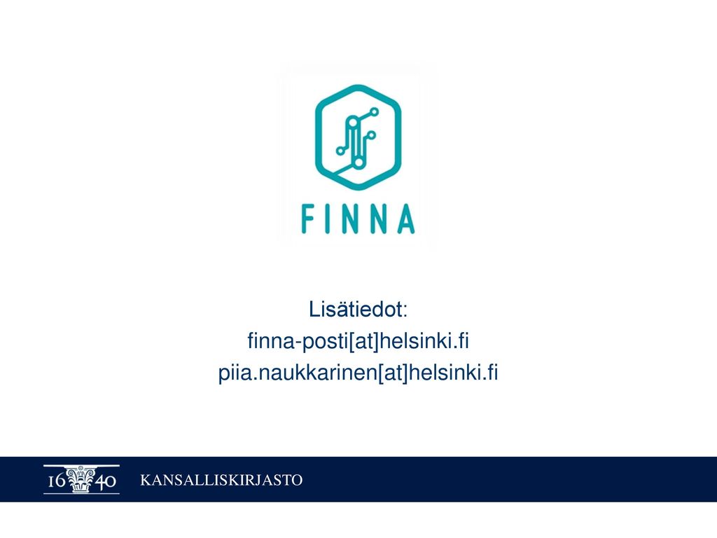 Lisätiedot: finna-posti[at]helsinki.fi piia.naukkarinen[at]helsinki.fi