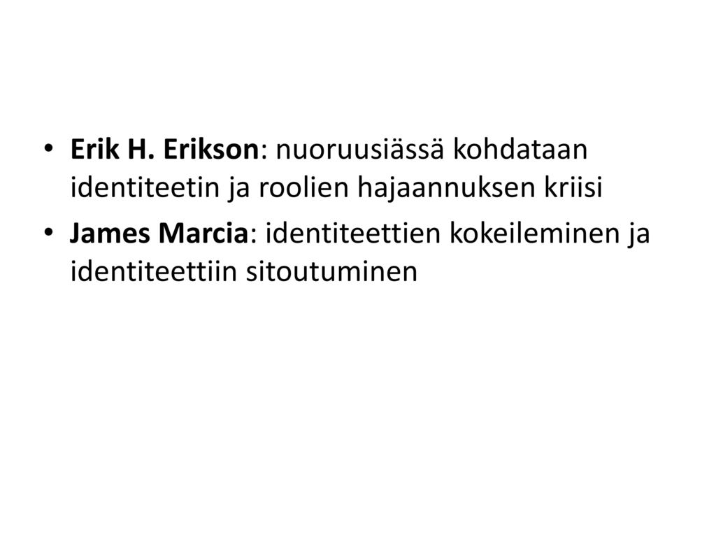 Erik H. Erikson: nuoruusiässä kohdataan identiteetin ja roolien hajaannuksen kriisi