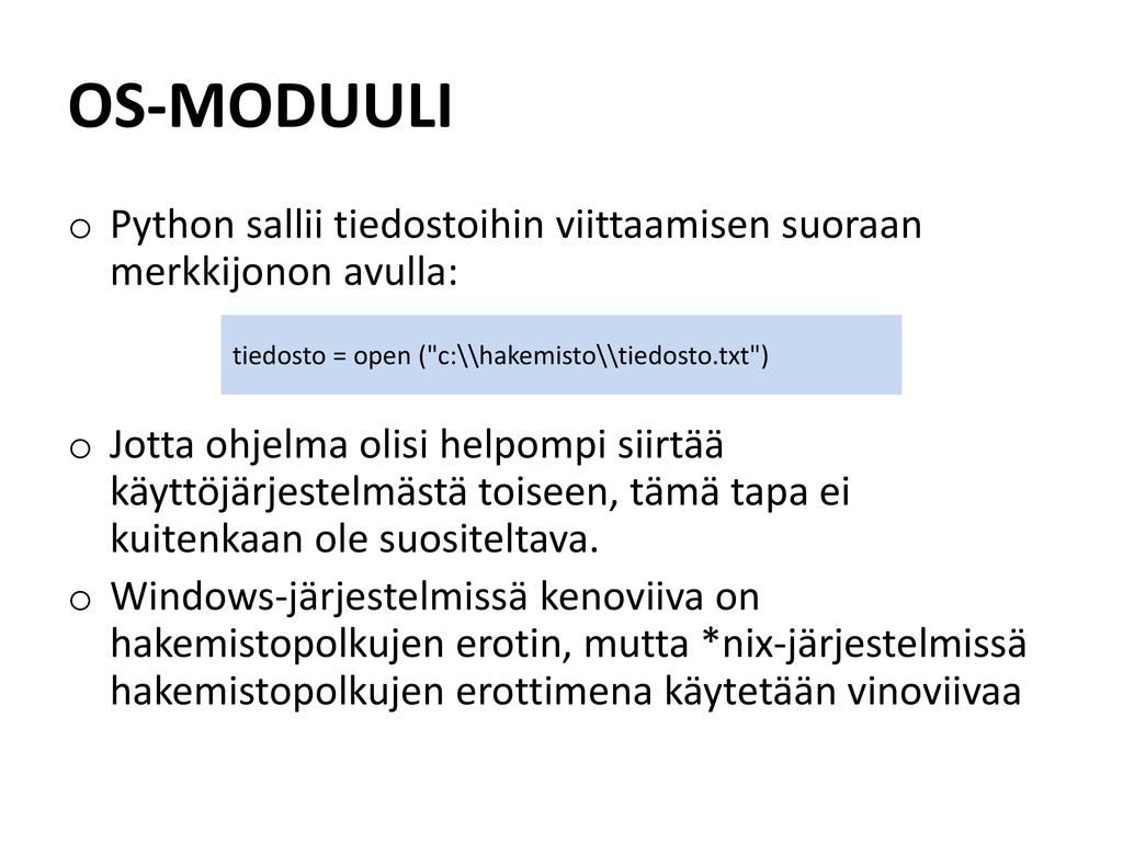 OS-MODUULI Python sallii tiedostoihin viittaamisen suoraan merkkijonon avulla: