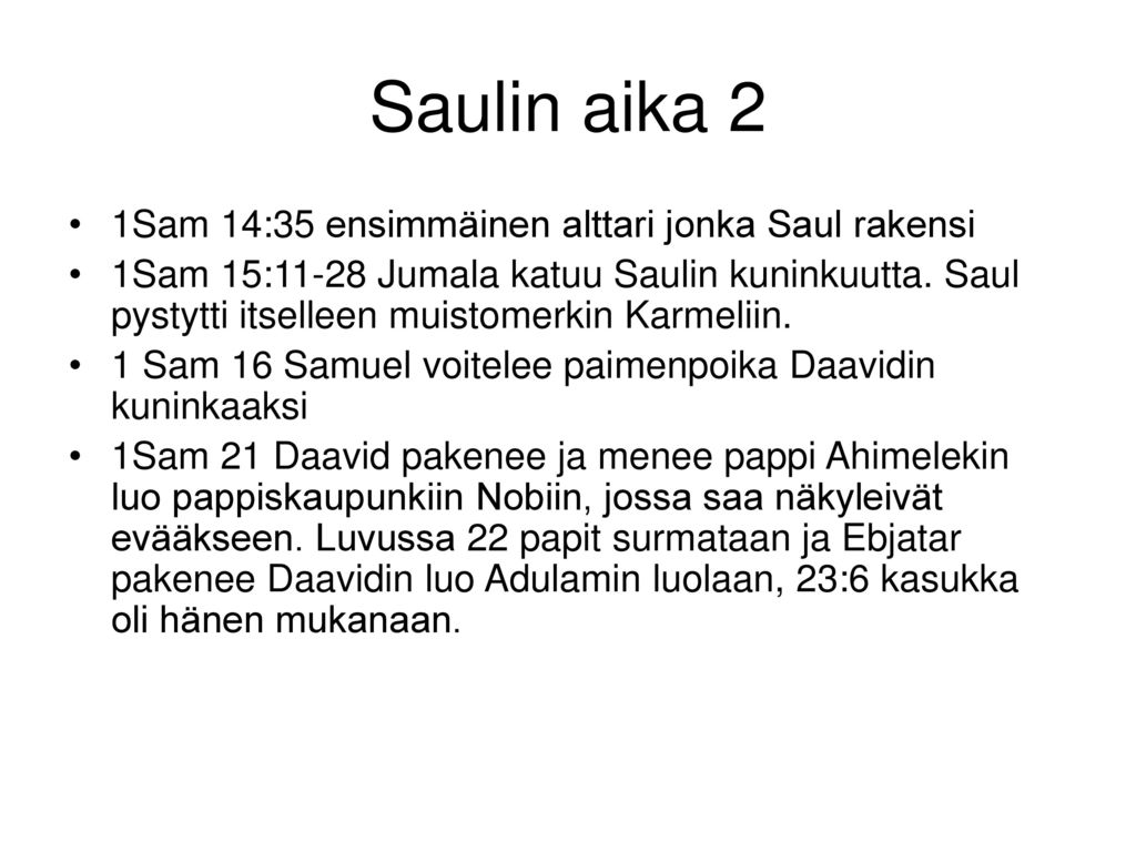 Saulin aika 2 1Sam 14:35 ensimmäinen alttari jonka Saul rakensi
