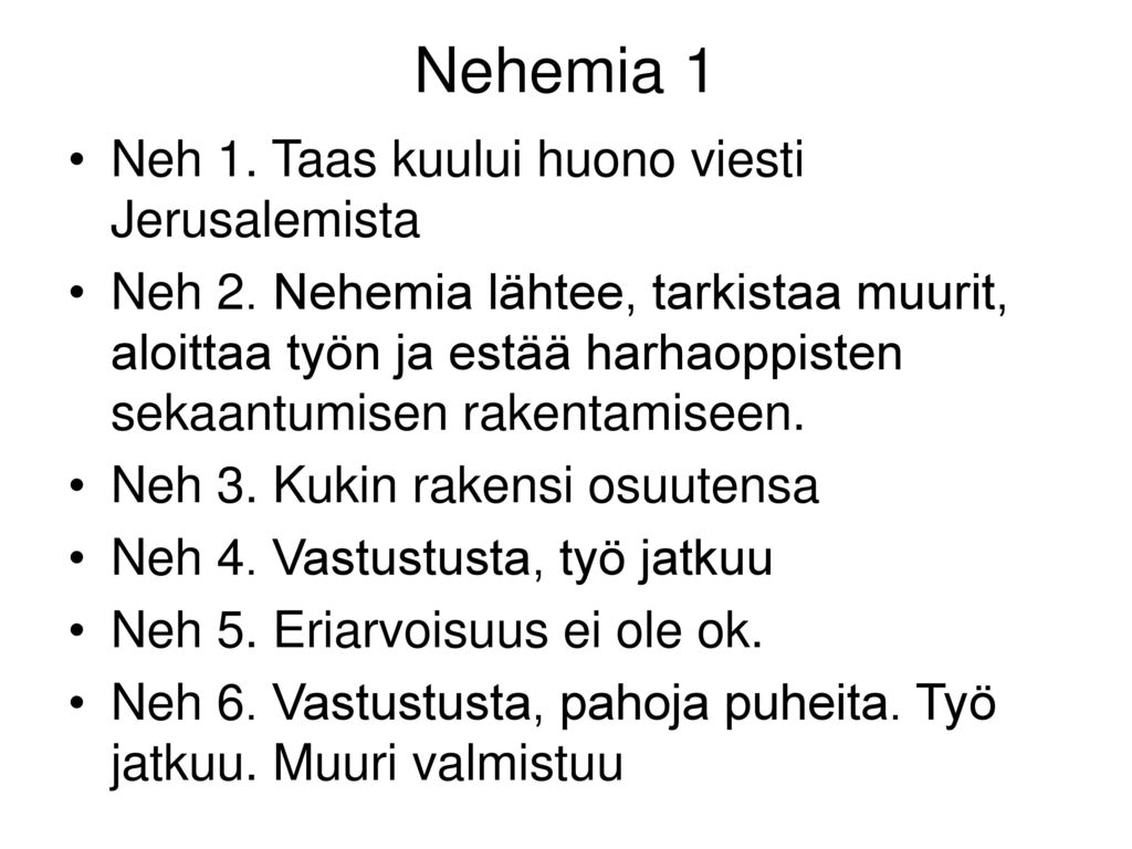 Nehemia 1 Neh 1. Taas kuului huono viesti Jerusalemista