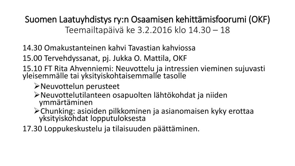 Suomen Laatuyhdistys ry:n Osaamisen kehittämisfoorumi (OKF) Te tapäivä ke klo – 18