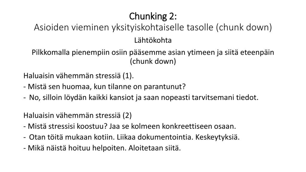 Chunking 2: Asioiden vieminen yksityiskohtaiselle tasolle (chunk down)