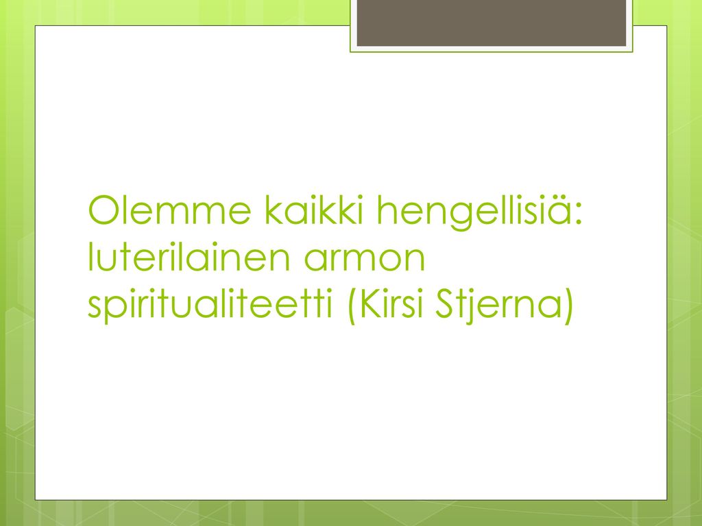 Olemme kaikki hengellisiä: luterilainen armon spiritualiteetti (Kirsi Stjerna)