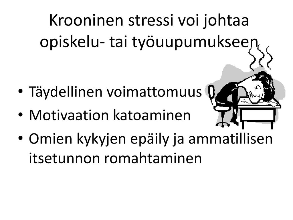 Krooninen stressi voi johtaa opiskelu- tai työuupumukseen