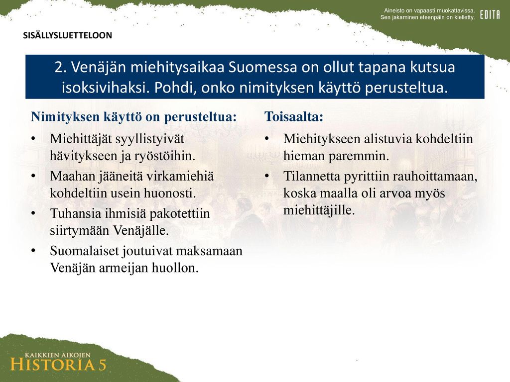 SISÄLLYSLUETTELOON 2. Venäjän miehitysaikaa Suomessa on ollut tapana kutsua isoksivihaksi. Pohdi, onko nimityksen käyttö perusteltua.