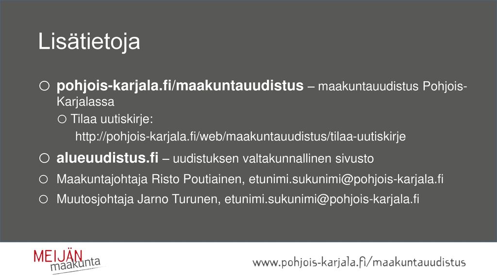 Lisätietoja pohjois-karjala.fi/maakuntauudistus – maakuntauudistus Pohjois- Karjalassa. Tilaa uutiskirje: