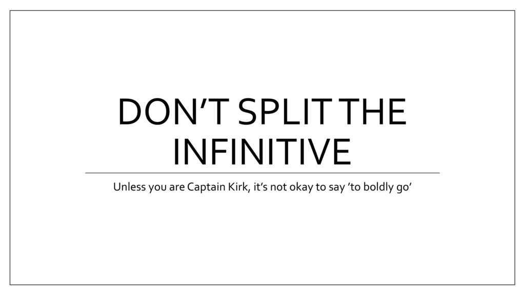Don’t split the infinitive