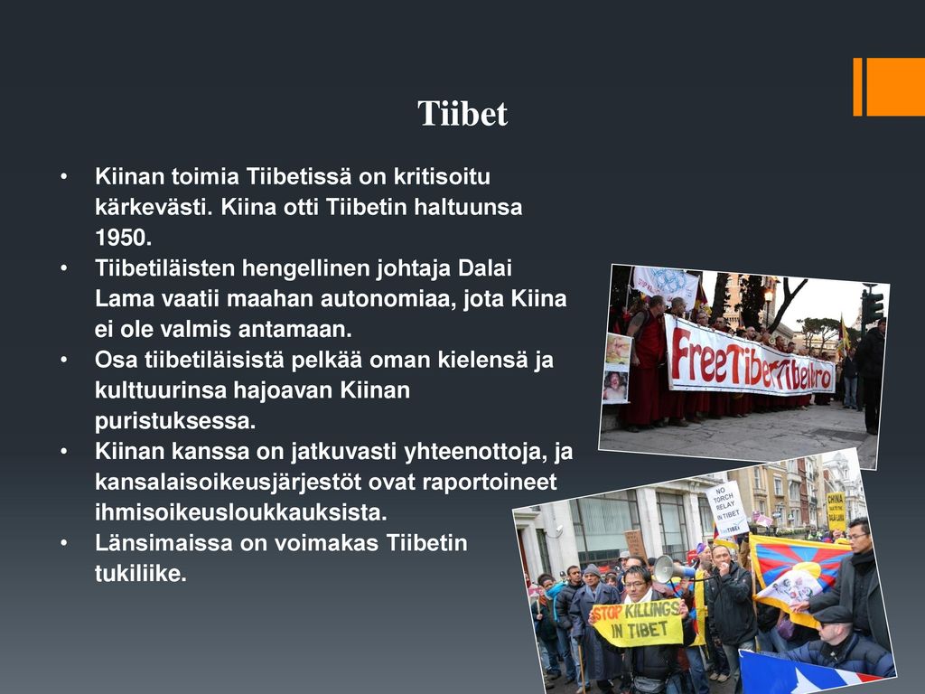 Tiibet Kiinan toimia Tiibetissä on kritisoitu kärkevästi. Kiina otti Tiibetin haltuunsa