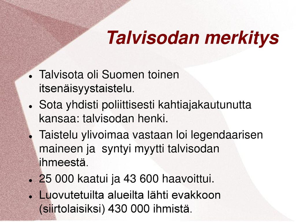 Talvisodan merkitys Talvisota oli Suomen toinen itsenäisyystaistelu.