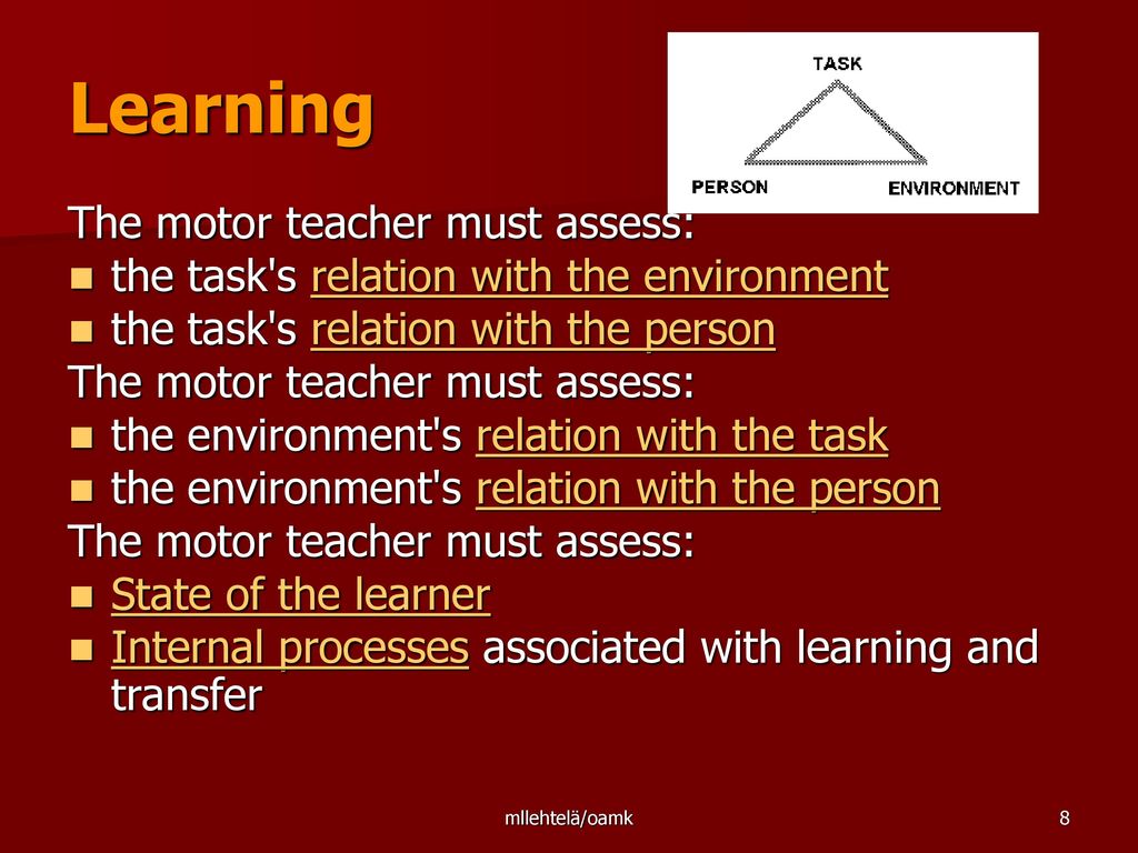Learning The motor teacher must assess:
