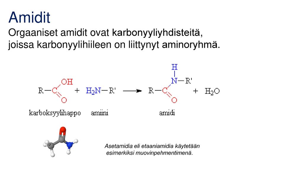 Amidit Orgaaniset amidit ovat karbonyyliyhdisteitä,