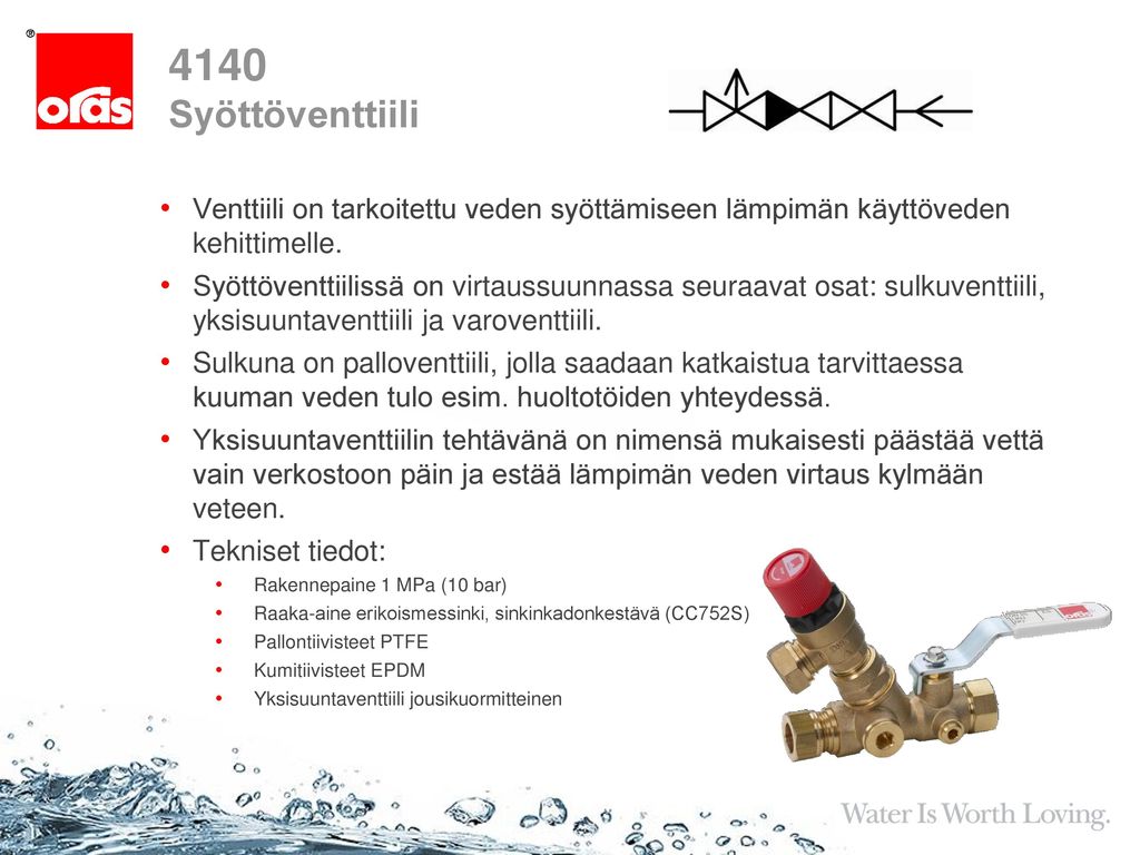 4140 Syöttöventtiili Venttiili on tarkoitettu veden syöttämiseen lämpimän käyttöveden kehittimelle.
