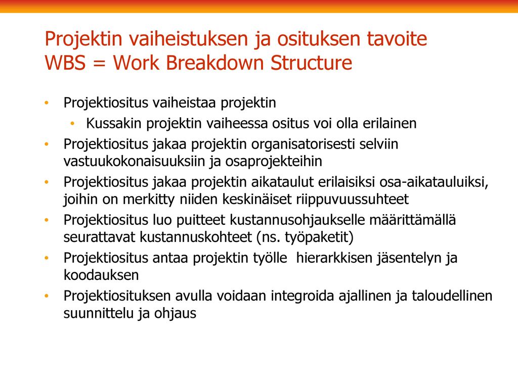 Projektin vaiheistuksen ja osituksen tavoite WBS = Work Breakdown Structure