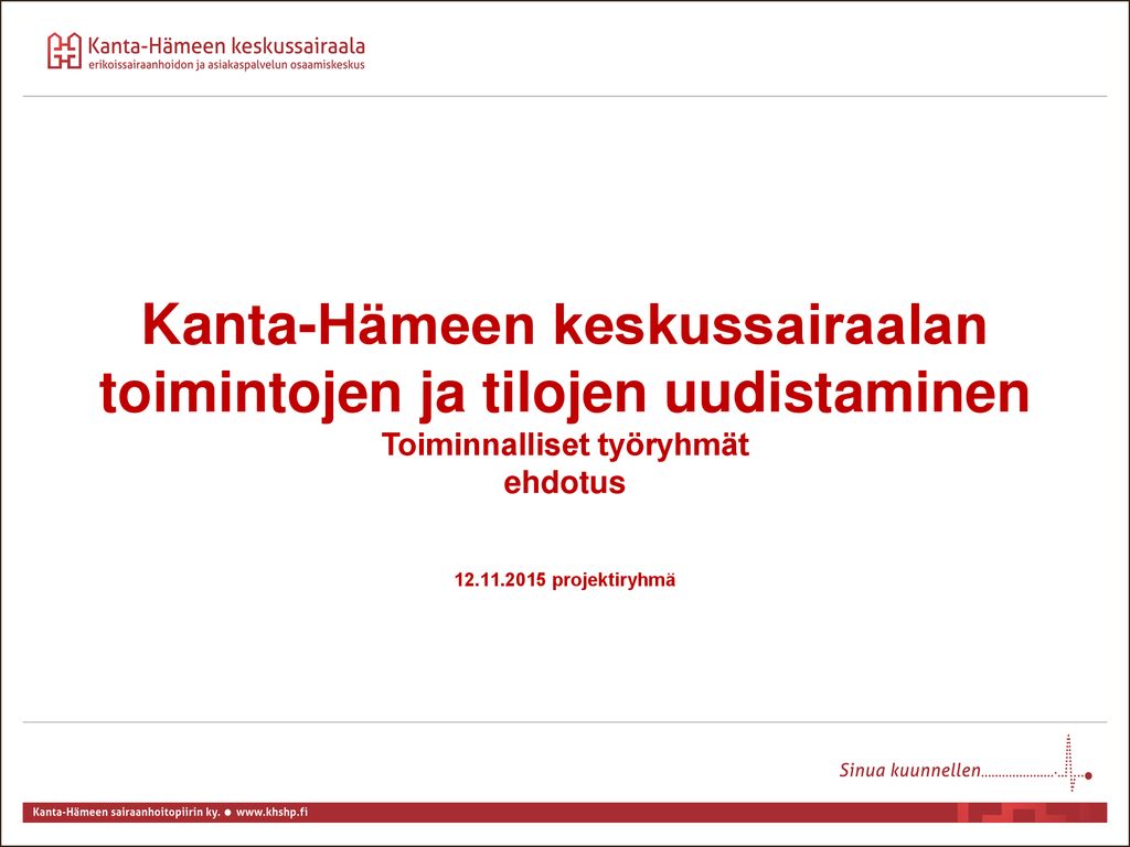 Kanta-Hämeen keskussairaalan toimintojen ja tilojen uudistaminen Toiminnalliset työryhmät ehdotus projektiryhmä