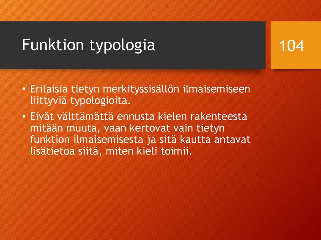 Funktion typologia Erilaisia tietyn merkityssisällön ilmaisemiseen liittyviä typologioita.