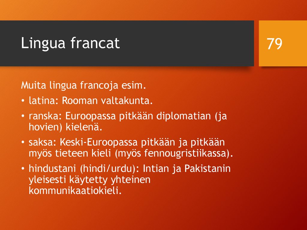 Lingua francat Muita lingua francoja esim. latina: Rooman valtakunta.