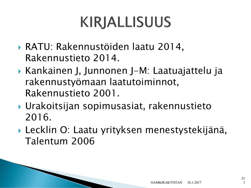 KIRJALLISUUS RATU: Rakennustöiden laatu 2014, Rakennustieto 2014.
