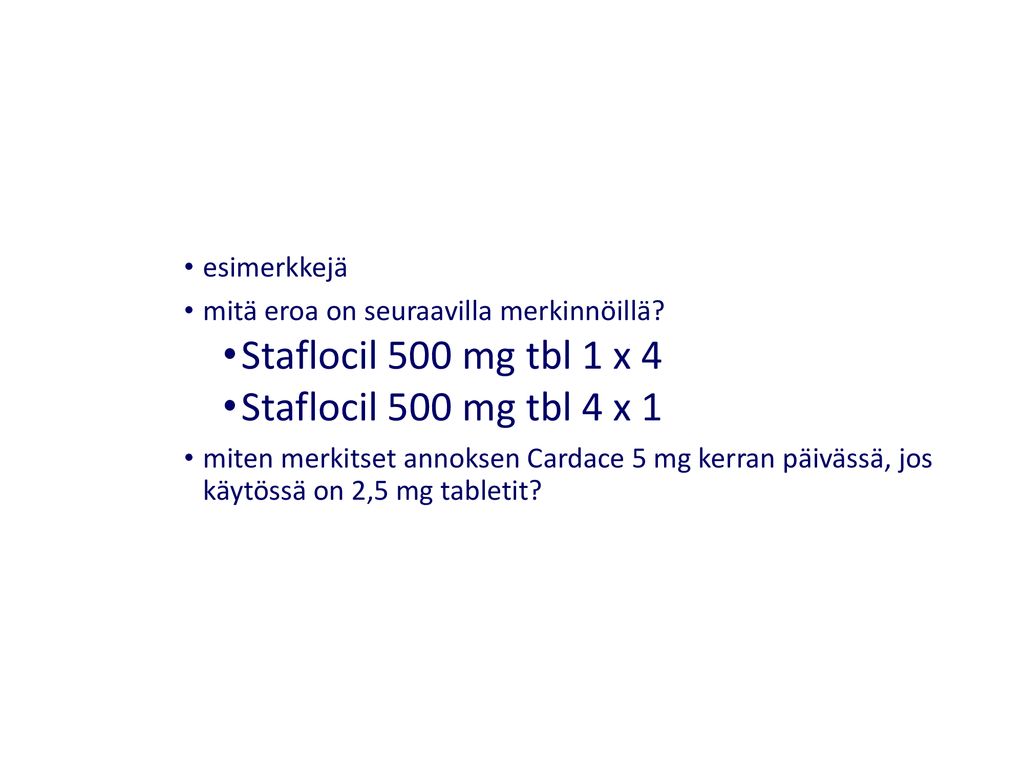 Staflocil 500 mg tbl 1 x 4 Staflocil 500 mg tbl 4 x 1 esimerkkejä