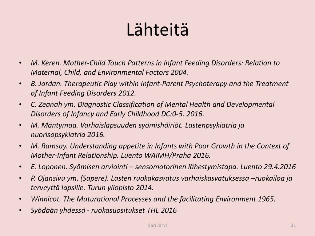 Lähteitä M. Keren. Mother-Child Touch Patterns in Infant Feeding Disorders: Relation to Maternal, Child, and Environmental Factors