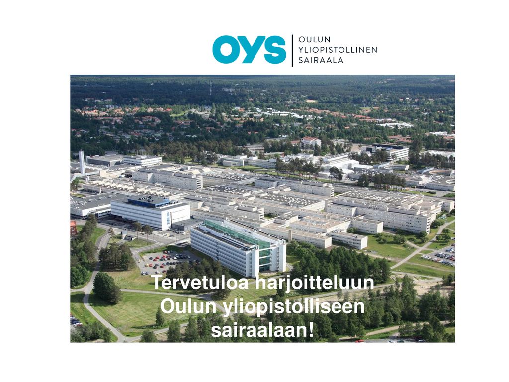 Tervetuloa harjoitteluun Oulun yliopistolliseen sairaalaan!
