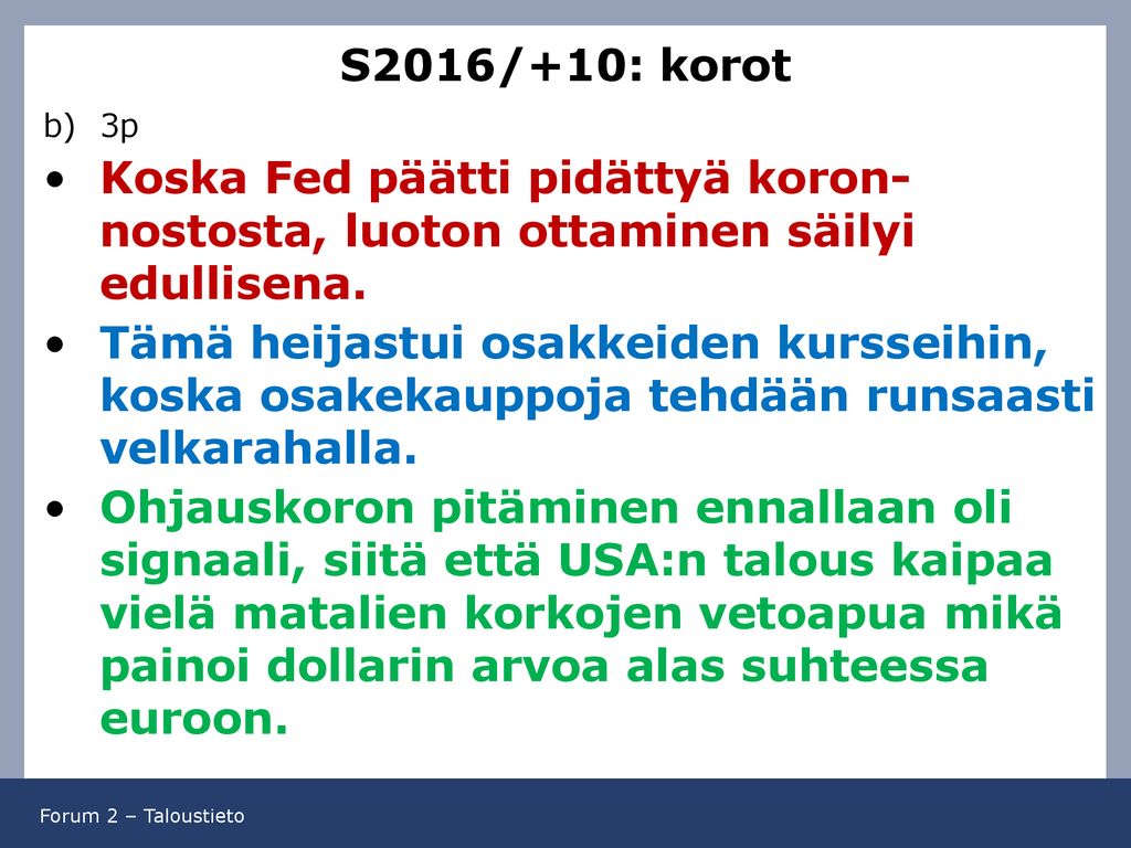 S2016/+10: korot 3p. Koska Fed päätti pidättyä koron- nostosta, luoton ottaminen säilyi edullisena.