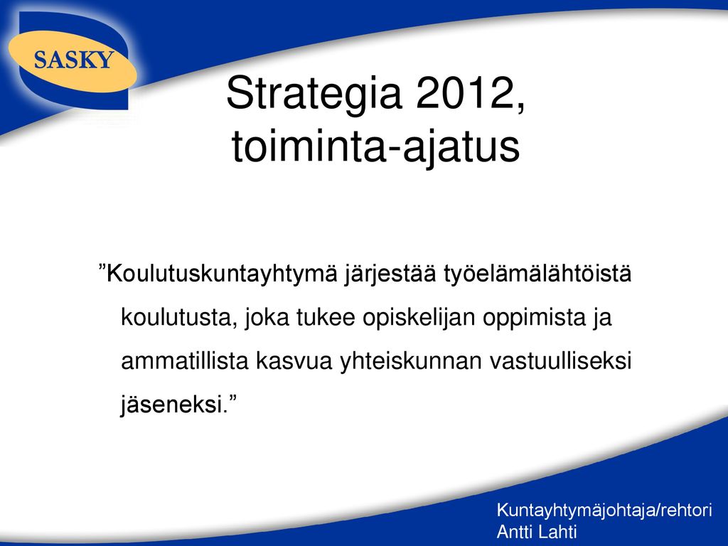 Strategia 2012, toiminta-ajatus