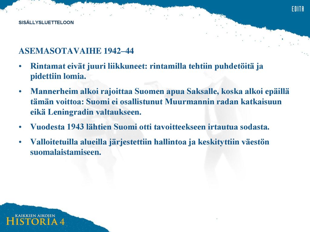 Vuodesta 1943 lähtien Suomi otti tavoitteekseen irtautua sodasta.