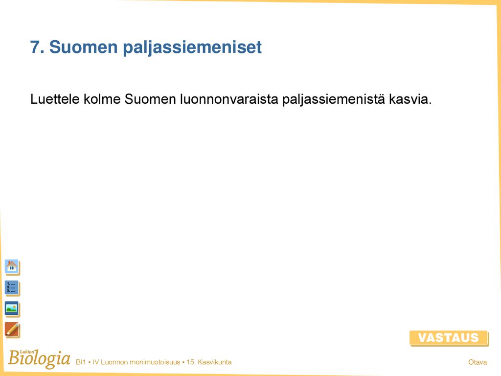 7. Suomen paljassiemeniset