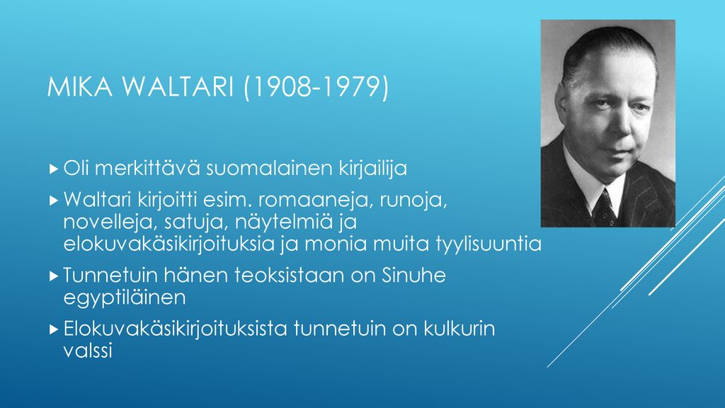 Mika waltari ( ) Oli merkittävä suomalainen kirjailija