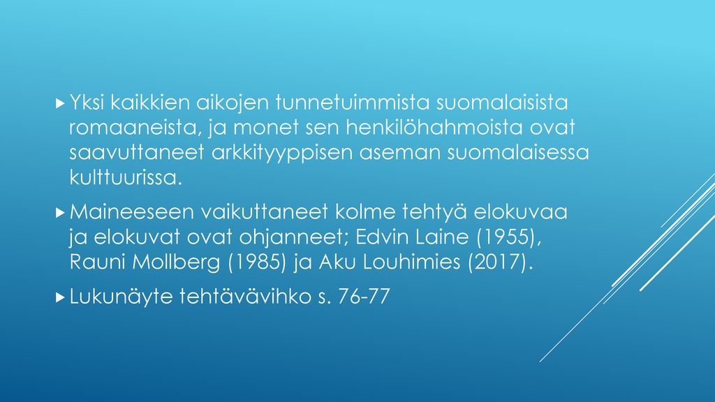Yksi kaikkien aikojen tunnetuimmista suomalaisista romaaneista, ja monet sen henkilöhahmoista ovat saavuttaneet arkkityyppisen aseman suomalaisessa kulttuurissa.