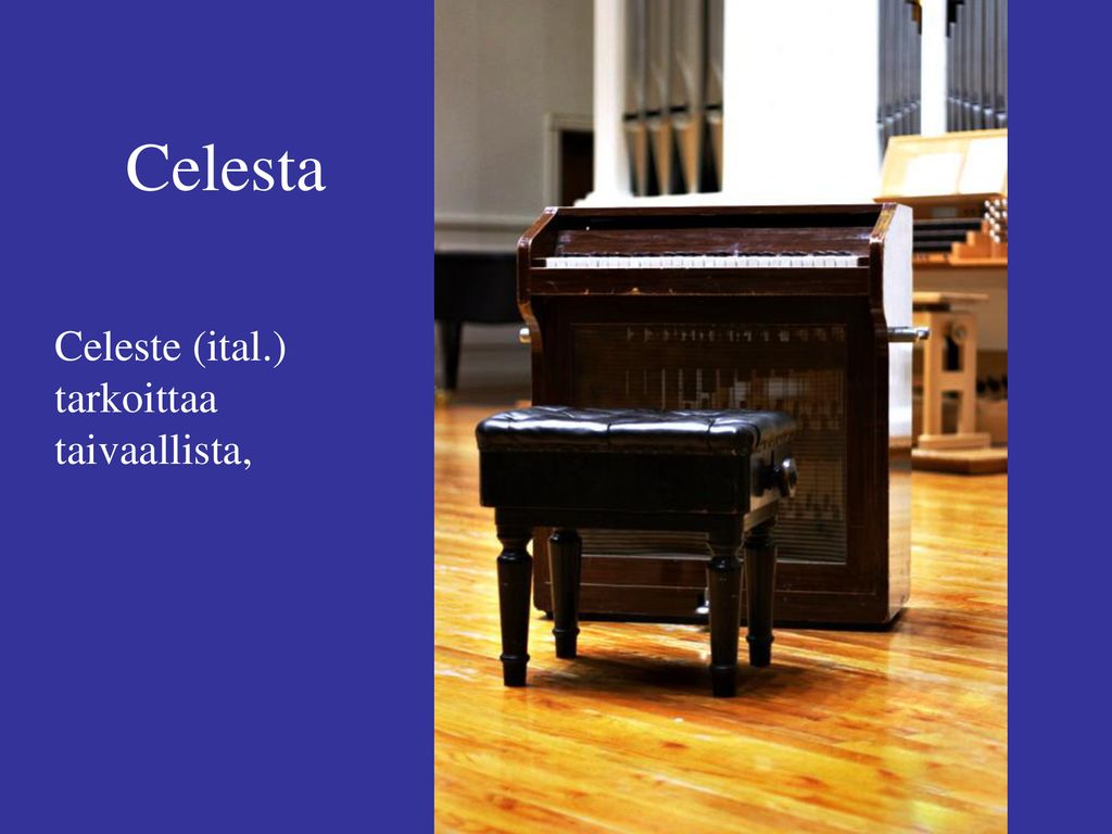 Celesta Celeste (ital.) tarkoittaa taivaallista,