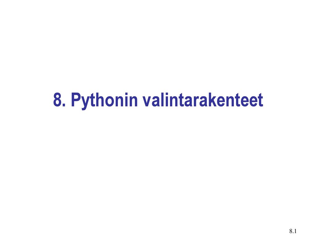 8. Pythonin valintarakenteet
