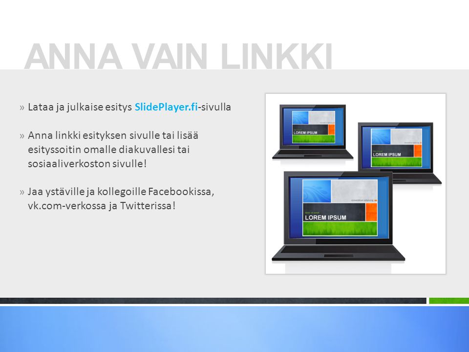 ANNA VAIN LINKKI Lataa ja julkaise esitys SlidePlayer.fi-sivulla