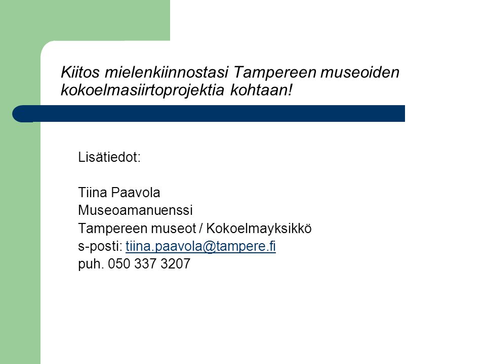 Kiitos mielenkiinnostasi Tampereen museoiden kokoelmasiirtoprojektia kohtaan!
