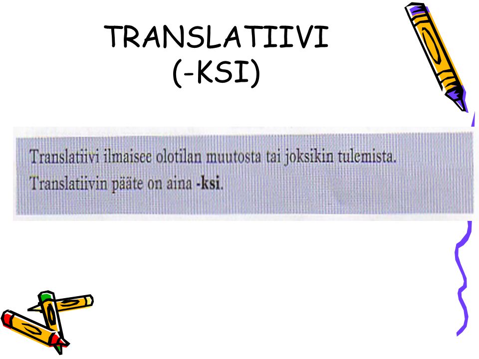TRANSLATIIVI (-KSI)