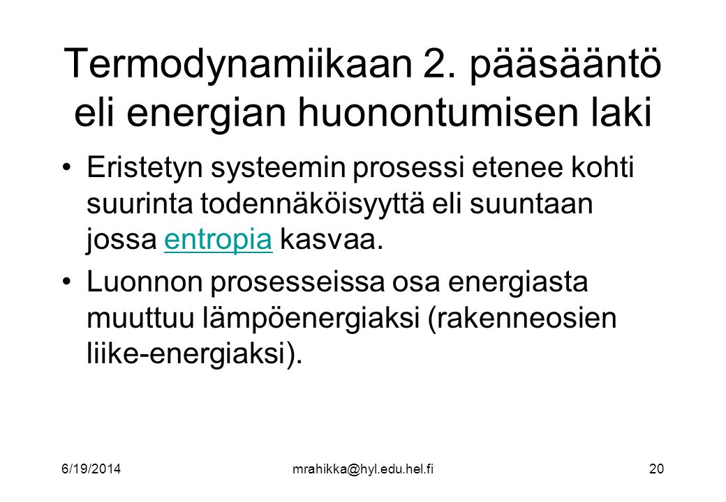 Termodynamiikaan 2. pääsääntö eli energian huonontumisen laki