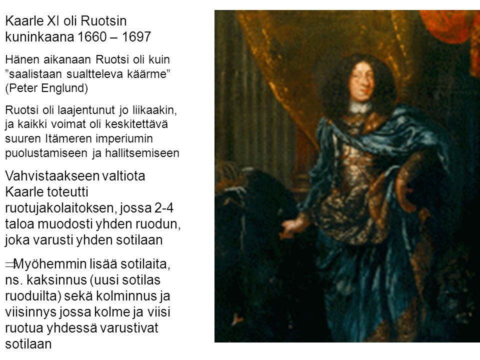 Kaarle XI oli Ruotsin kuninkaana 1660 – 1697