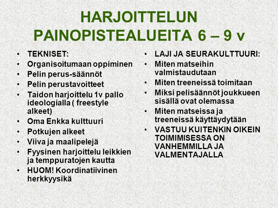 HARJOITTELUN PAINOPISTEALUEITA 6 – 9 v