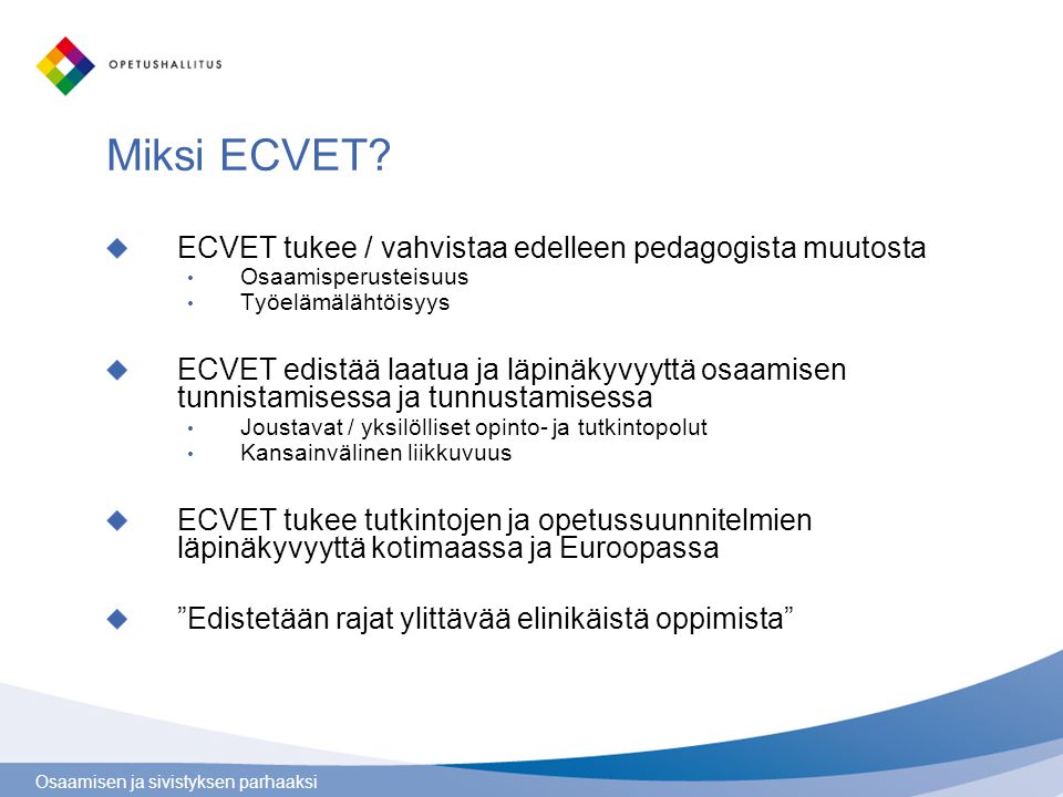 Miksi ECVET ECVET tukee / vahvistaa edelleen pedagogista muutosta
