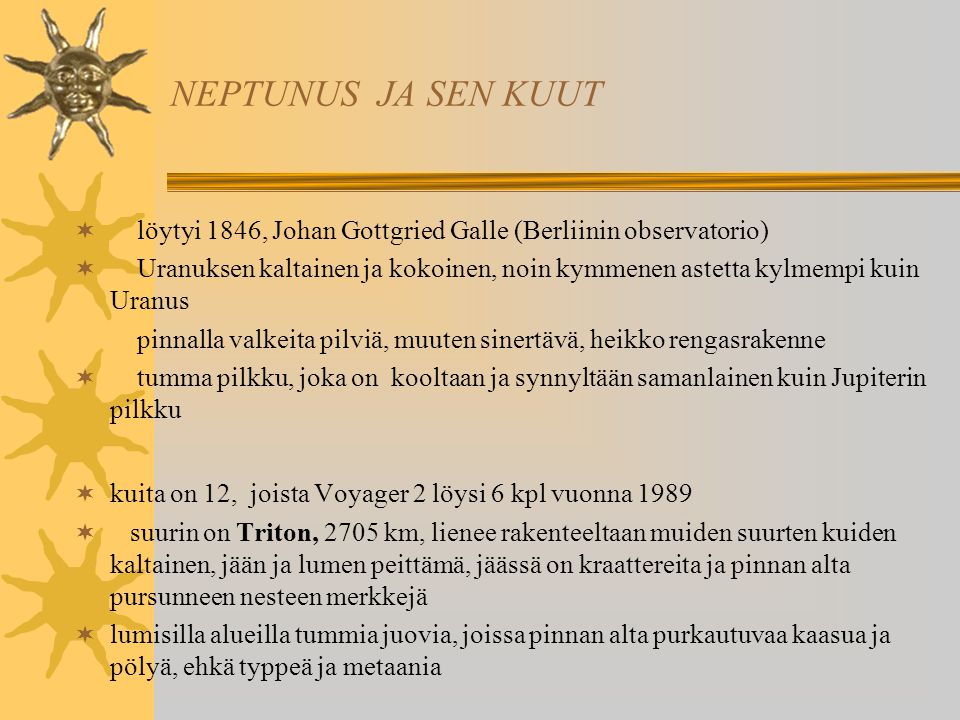 NEPTUNUS JA SEN KUUT löytyi 1846, Johan Gottgried Galle (Berliinin observatorio)