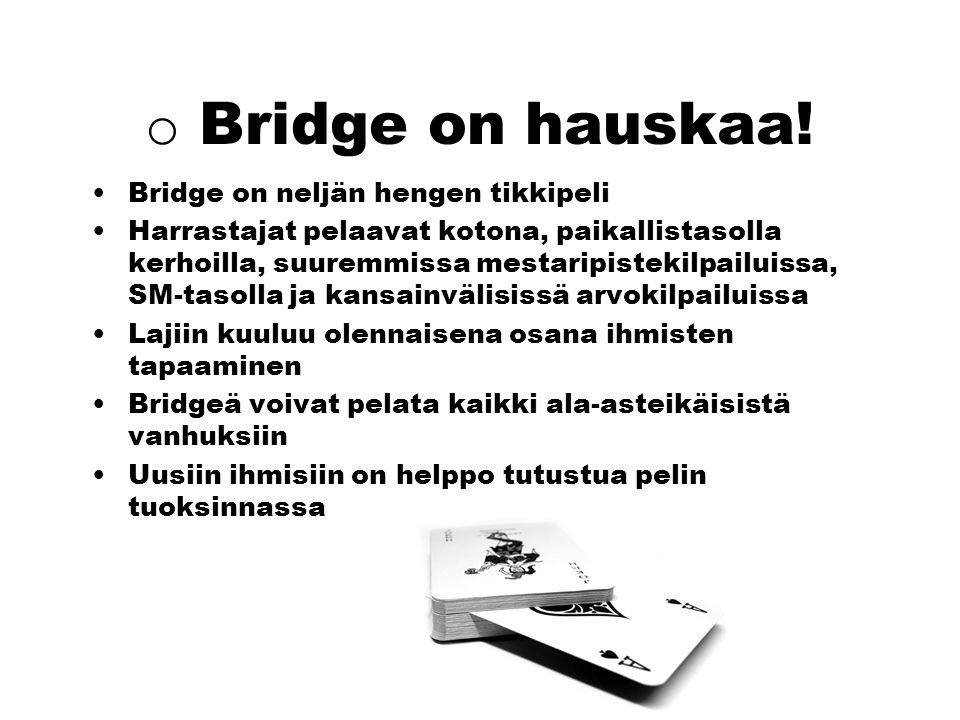 Bridge on hauskaa! Bridge on neljän hengen tikkipeli
