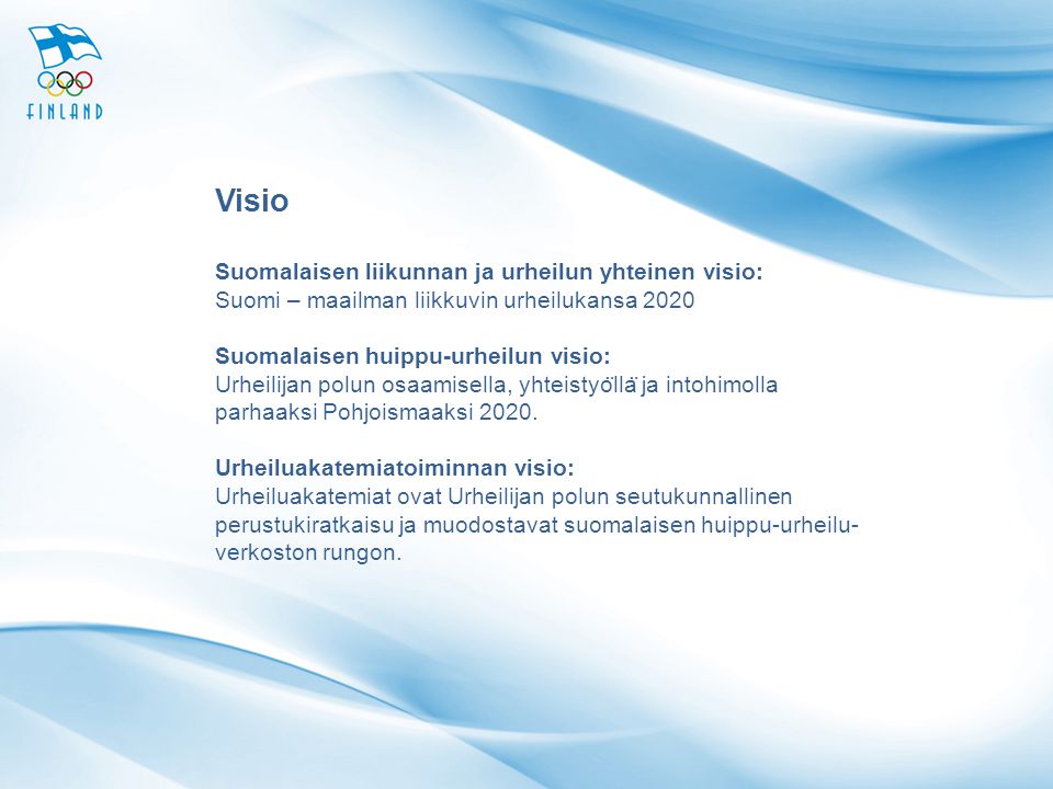 Visio Suomalaisen liikunnan ja urheilun yhteinen visio: