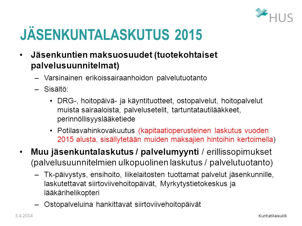 Jäsenkuntalaskutus 2015 Jäsenkuntien maksuosuudet (tuotekohtaiset palvelusuunnitelmat) Varsinainen erikoissairaanhoidon palvelutuotanto.