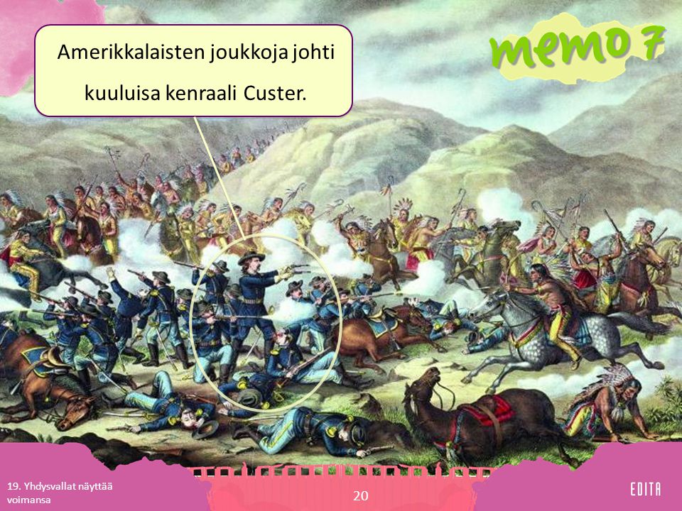 Amerikkalaisten joukkoja johti kuuluisa kenraali Custer.
