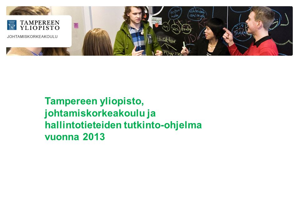 Tampereen yliopisto, johtamiskorkeakoulu ja hallintotieteiden tutkinto-ohjelma vuonna 2013