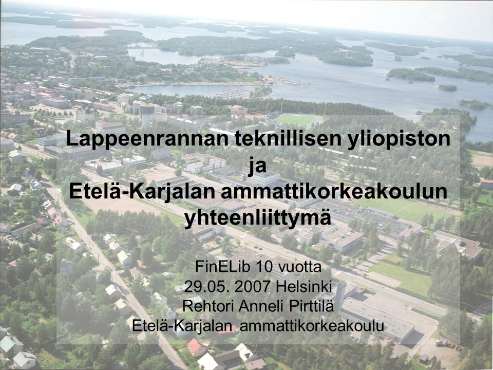 Lappeenrannan teknillisen yliopiston ja Etelä-Karjalan ammattikorkeakoulun yhteenliittymä FinELib 10 vuotta